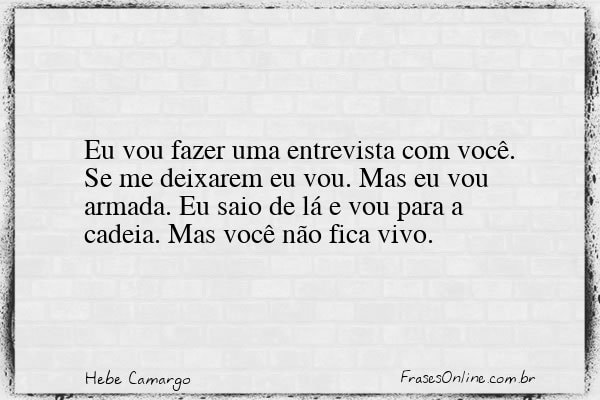 Frase de Hebe Camargo