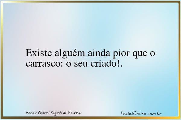 Frase de Honoré Gabriel Riqueti de Mirabeau