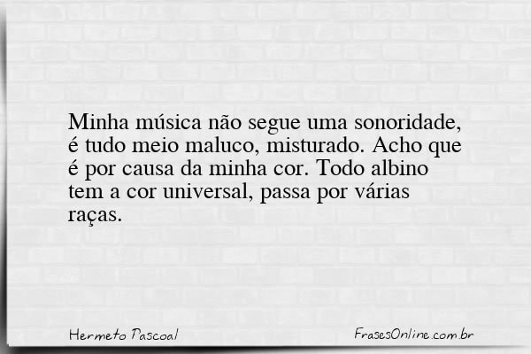 Frase de Hermeto Pascoal