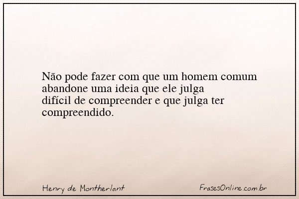 Frase de Henry de Montherlant