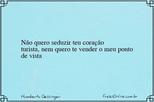 Frase de Humberto Gessinger