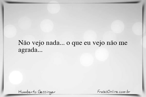 Frase de Humberto Gessinger
