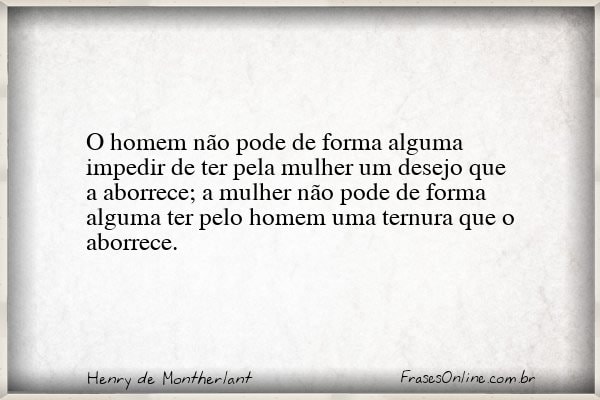 Frase de Henry de Montherlant