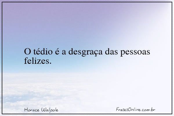 Frase de Horace Walpole