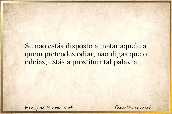 Frase de Henry de Montherlant