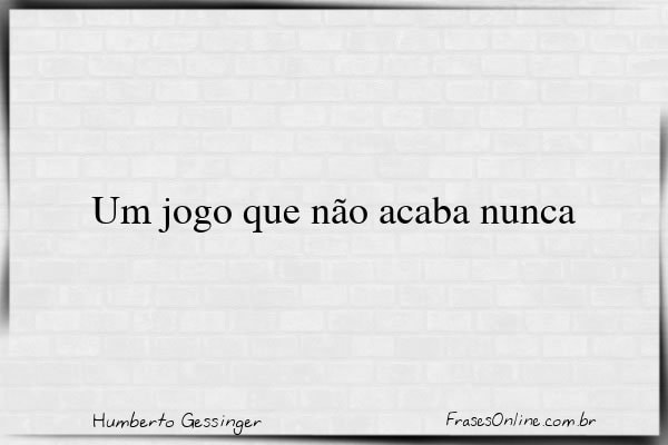 Frase de Humberto Gessinger