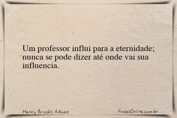 Frase de Henry Brooks Adams