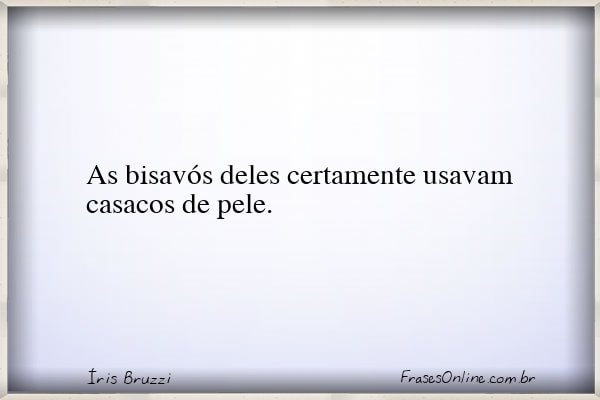 Frase de Íris Bruzzi