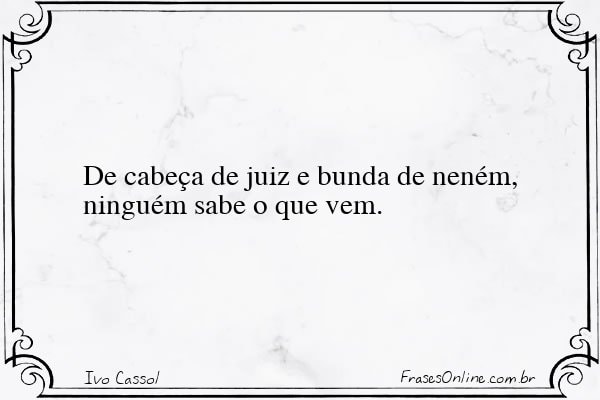Frase de Ivo Cassol