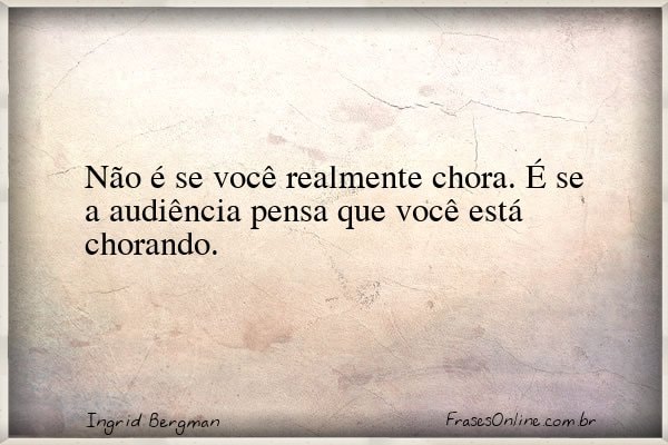 Frase de Ingrid Bergman