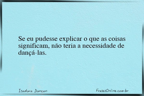 Frase de Isadora Duncan