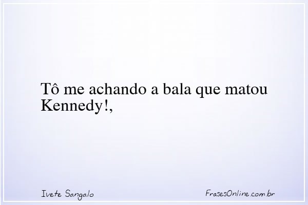 Frase de Ivete Sangalo