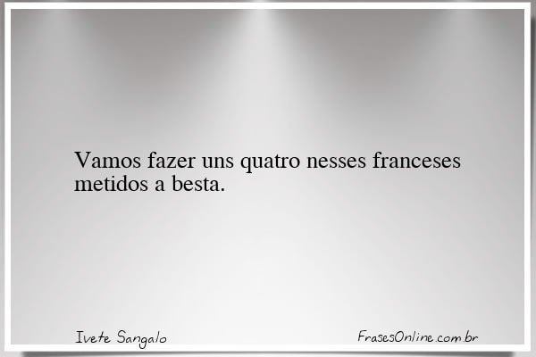 Frase de Ivete Sangalo
