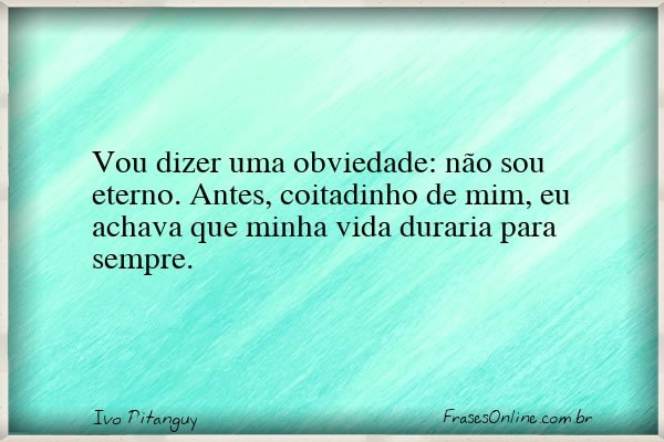 Frase de Ivo Pitanguy