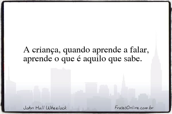 Frase de John Hall Wheelock