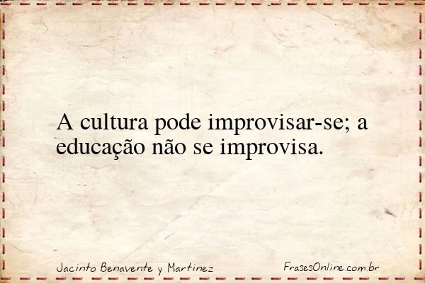 Frase de Jacinto Benavente y Martinez