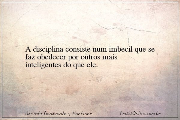 Frase de Jacinto Benavente y Martinez