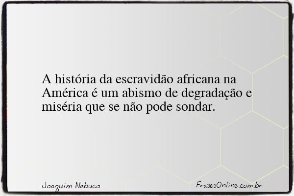 Frase de Joaquim Nabuco