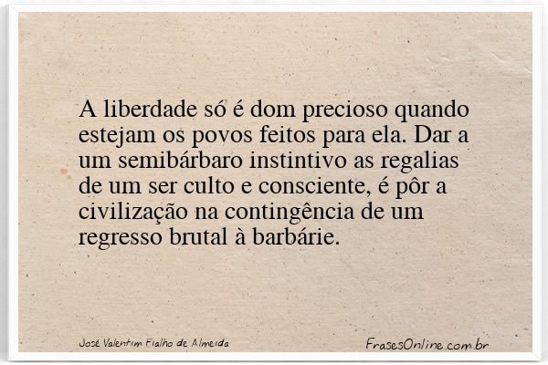 Frase de José Valentim Fialho de Almeida