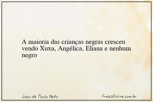 Frase de João de Paula Neto