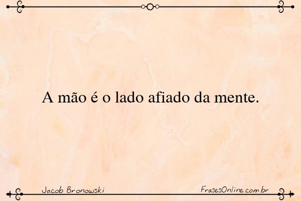 Frase de Jacob Bronowski