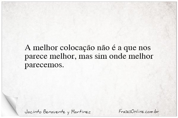 Frase de Jacinto Benavente y Martinez