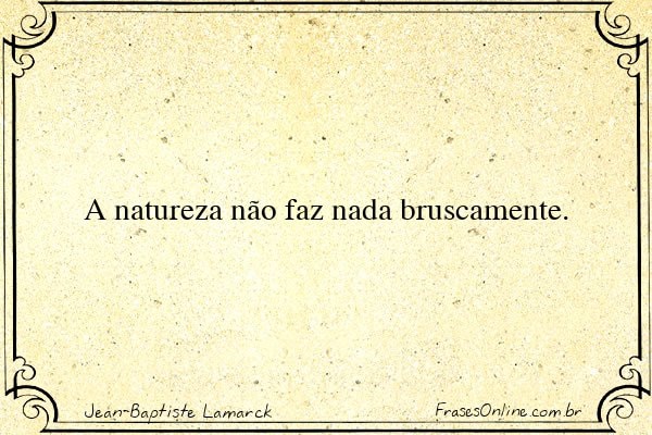 Frase de Jean-Baptiste Lamarck