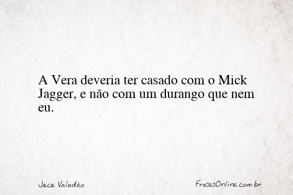 Frase de Jece Valadão