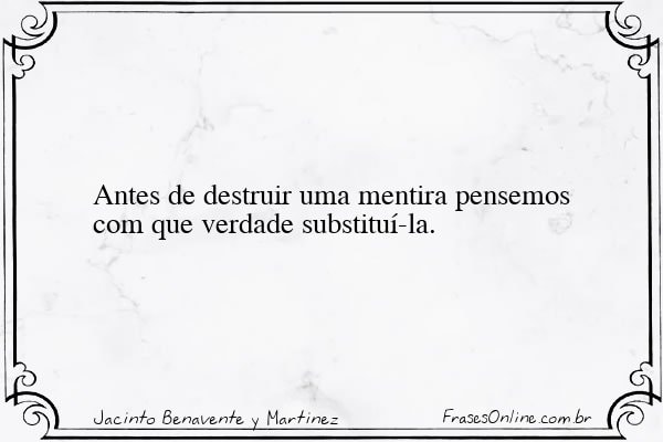 Frase de Jacinto Benavente y Martinez