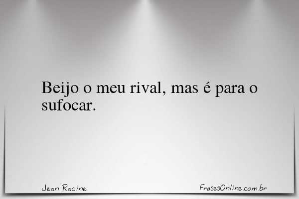 Frase de Jean Racine