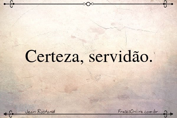 Frase de Jean Rostand