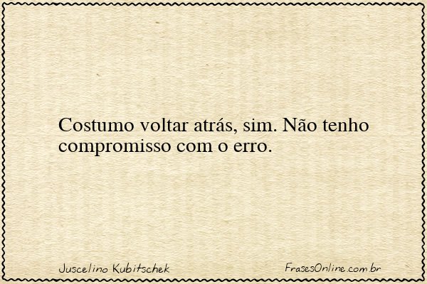 Frase de Juscelino Kubitschek