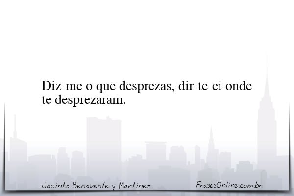 Frase de Jacinto Benavente y Martinez