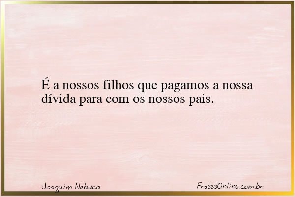 Frase de Joaquim Nabuco