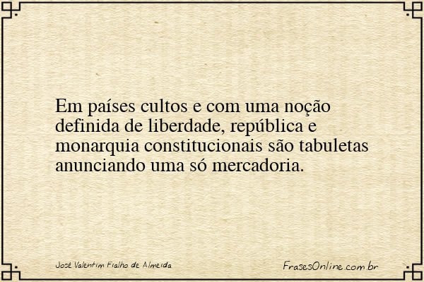 Frase de José Valentim Fialho de Almeida