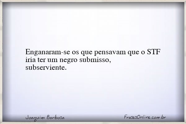 Frase de Joaquim Barbosa
