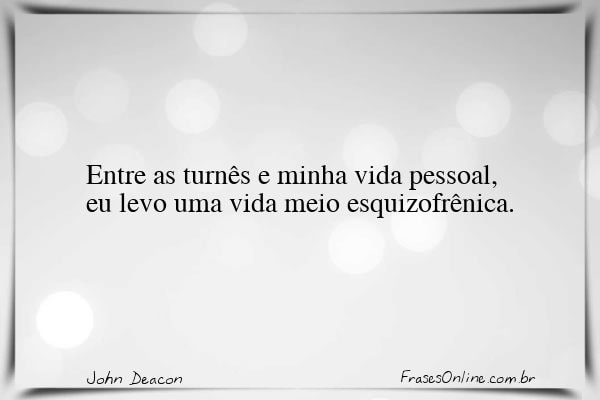 Frase de John Deacon