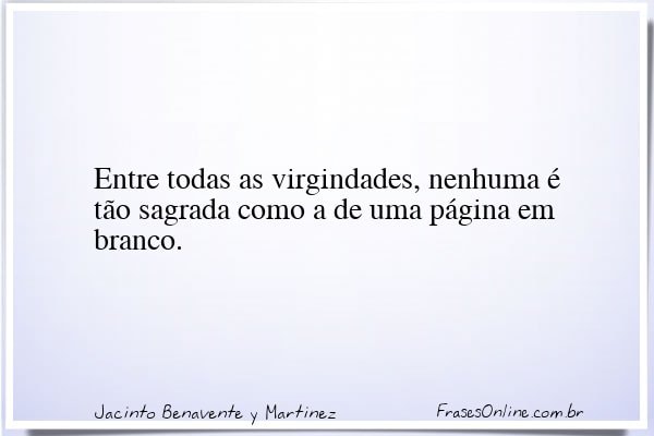 Frase de Jacinto Benavente y Martinez