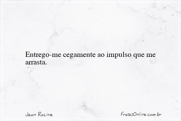 Frase de Jean Racine