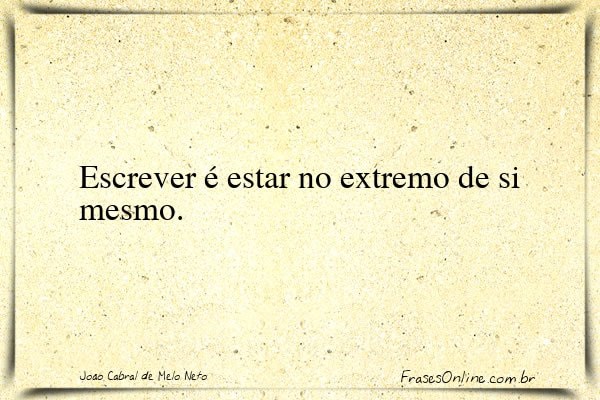 Frase de João Cabral de Melo Neto