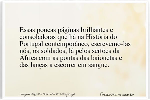 Frase de Joaquim Augusto Mouzinho de Albuquerque