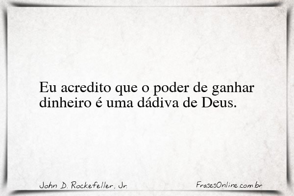 Frase de John D. Rockefeller, Jr.