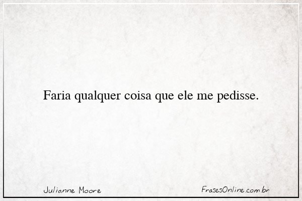 Frase de Julianne Moore