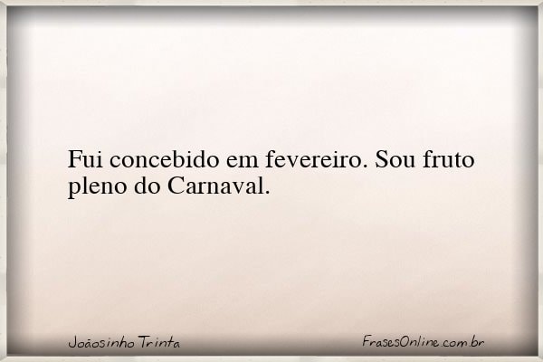 Frase de Joãosinho Trinta