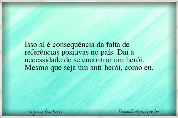 Frase de Joaquim Barbosa