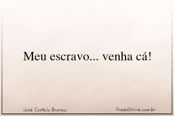 Frase de José Castelo Branco