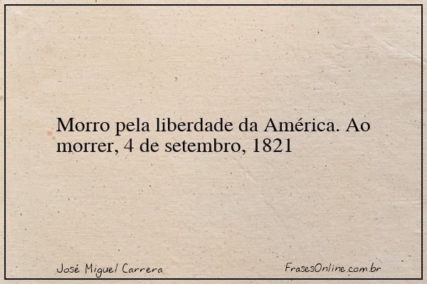 Frase de José Miguel Carrera