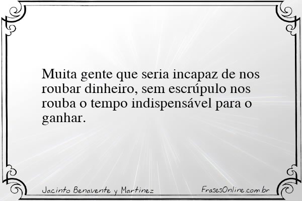 Frase de Jacinto Benavente y Martinez