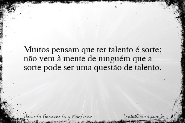 Frase de Jacinto Benavente y Martinez