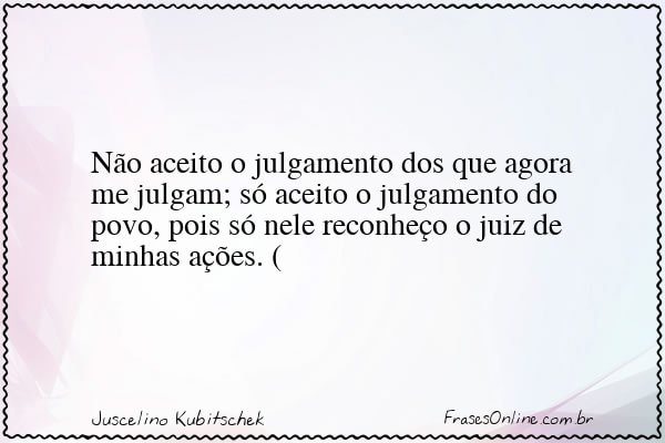 Frase de Juscelino Kubitschek